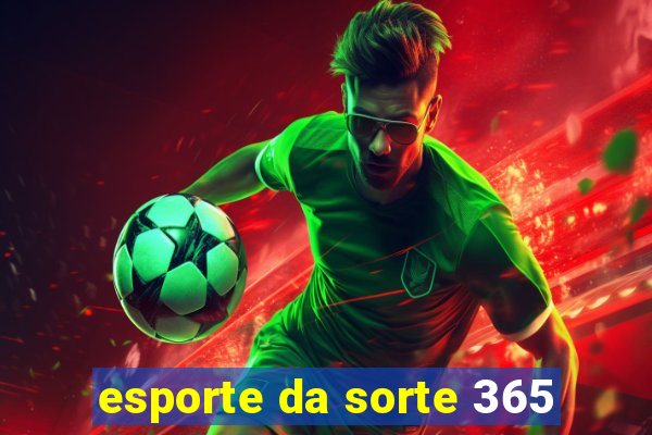 esporte da sorte 365